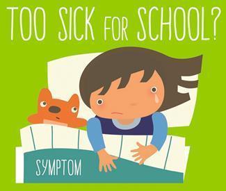 Too Sick for School? Handout