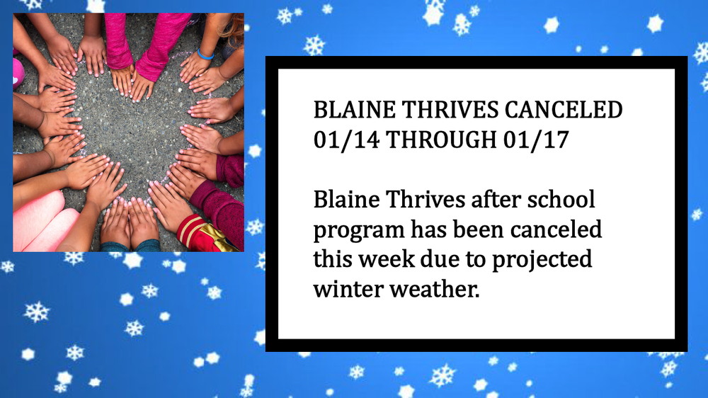 Blaine Thrives Canceled 01/14 through 01/17